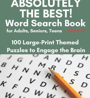 ABSOLUTELY THE BEST! Word Search Book for Adults, Seniors, Teens, Volume 3: 100 Large-Print Themed Puzzles to Engage the Brain! Thousands of Words Jus on Sale