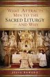 What Attracts Men to the Sacred Liturgy--And Why Sale