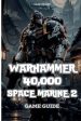 Warhammer 40,000: Space Marine 2 Game Guide: Secrets, Skills and strategies to Survive on Sale