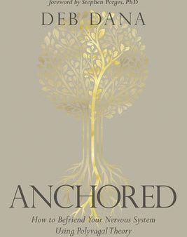 Anchored: How to Befriend Your Nervous System Using Polyvagal Theory on Sale