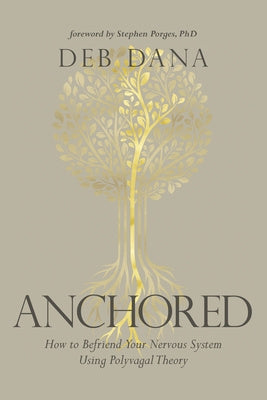 Anchored: How to Befriend Your Nervous System Using Polyvagal Theory on Sale