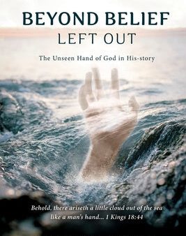 Beyond Belief - Left Out: The Unseen Hand of God in His-Story For Discount