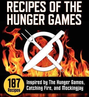 Unofficial Recipes of the Hunger Games: 187 Recipes Inspired by the Hunger Games, Catching Fire, and Mockingjay For Cheap