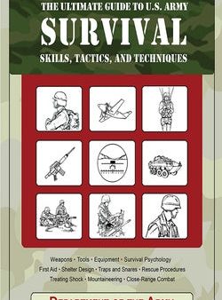 Ultimate Guide to U.S. Army Survival: Skills, Tactics, and Techniques, The Online now