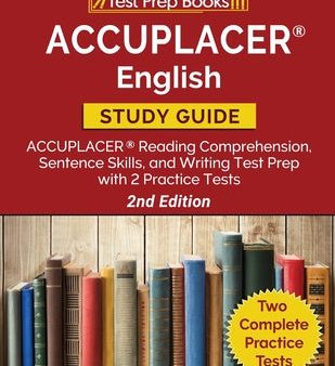 ACCUPLACER English Study Guide: ACCUPLACER Reading Comprehension, Sentence Skills, and Writing Test Prep with 2 Practice Tests [2nd Edition] Online Sale