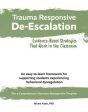 Trauma Responsive De-Escalation: Evidence-Based Strategies That Work in the Classroom For Discount