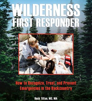 Wilderness First Responder: How to Recognize, Treat, and Prevent Emergencies in the Backcountry Fashion