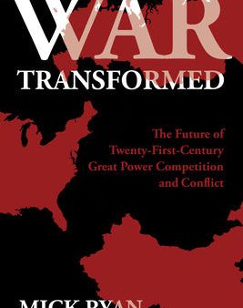 War Transformed: The Future of Twenty-First-Century Great Power Competition and Conflict Online Hot Sale