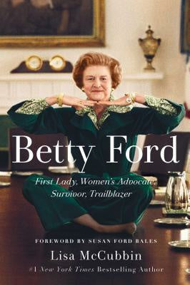 Betty Ford: First Lady, Women s Advocate, Survivor, Trailblazer Online Hot Sale