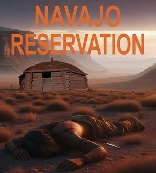 Why Violent Crimes Persist on the Navajo Reservation on Sale