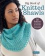 Big Book of Knitted Shawls: 35 Patterns in a Variety of Beautiful Yarns, Styles, and Stitches For Cheap