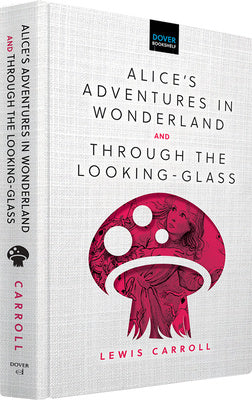 Alice s Adventures in Wonderland & Through the Looking-Glass For Discount