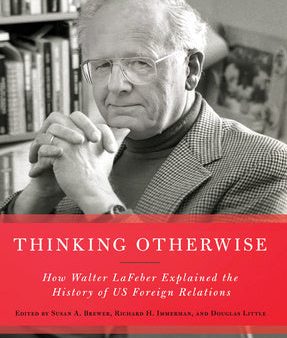 Thinking Otherwise: How Walter LaFeber Explained the History of Us Foreign Relations Hot on Sale