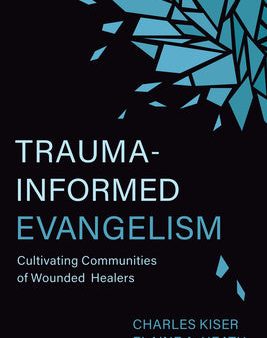 Trauma-Informed Evangelism: Cultivating Communities of Wounded Healers Cheap