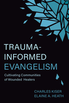 Trauma-Informed Evangelism: Cultivating Communities of Wounded Healers Cheap