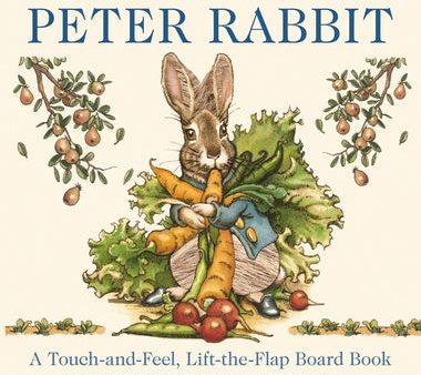 Classic Tale of Peter Rabbit Touch and Feel Board Book: A Touch and Feel Lift the Flap Board Book (Valuable Lessons from Peter Rabbit s Adventure), The Discount