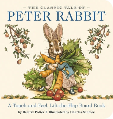 Classic Tale of Peter Rabbit Touch and Feel Board Book: A Touch and Feel Lift the Flap Board Book (Valuable Lessons from Peter Rabbit s Adventure), The Discount