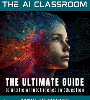 AI Classroom: The Ultimate Guide to Artificial Intelligence in Education, The Hot on Sale