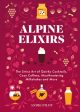 Alpine Elixirs: The Swiss Art of Quirky Cocktails, Cozy Coffees, Mouthwatering Milkshakes and More Cheap