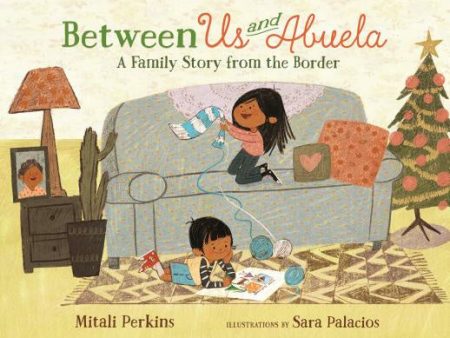 Between Us and Abuela: A Family Story from the Border For Cheap