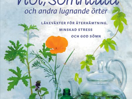 Viol, sömntuta och andra lugnande örter : Läkeväxter för återhämtning, minskad stress och god sömn Cheap