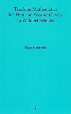 Teaching Mathematics for First and Second Grades in Waldorf Schools: Math Curriculum, Basic Concepts, and Their Developmental Foundation Discount