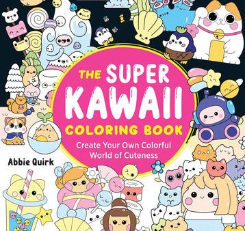 Super Kawaii Coloring Book: Create Your Own Colorful World of Cuteness, The Hot on Sale