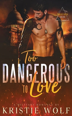 Too Dangerous to Love (Project VIPER Book One) Online