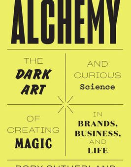 Alchemy: The Dark Art and Curious Science of Creating Magic in Brands, Business, and Life Online Hot Sale