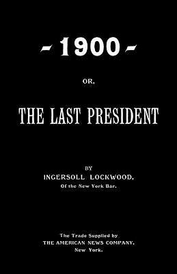 1900; Or, The Last President Online now