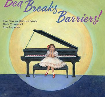 Bea Breaks Barriers!: How Florence Beatrice Price s Music Triumphed Over Prejudice Online now