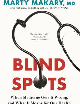 Blind Spots: When Medicine Gets It Wrong, and What It Means for Our Health Hot on Sale