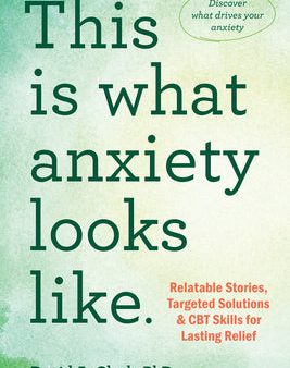 This Is What Anxiety Looks Like: Relatable Stories, Targeted Solutions, and CBT Skills for Lasting Relief Online Hot Sale