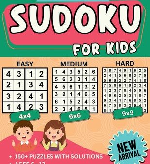 Sudoku for Kids: Beginner Sudoku Puzzle Book for Children with 4x4, 6x6, 9x9 Grids Levels - Easy, Medium, Hard For Ages 6-12 Large Prin Online Sale