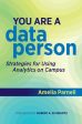 You Are a Data Person: Strategies for Using Analytics on Campus For Discount