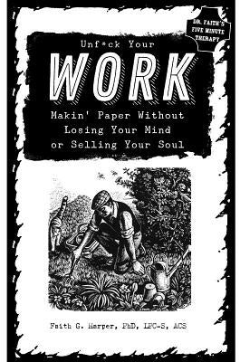 Unfuck Your Work: Makin  Paper Without Losing Your Mind or Selling Your Soul Online now