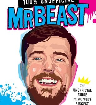 100% Unofficial Mrbeast: The Unofficial Guide to Youtube s Biggest Star Cheap