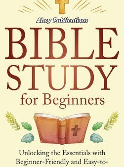 Bible Study for Beginners: Unlocking the Essentials with Beginner-Friendly and Easy-to-Understand Explanations Online