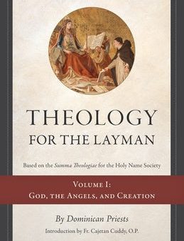 Theology for the Layman (Based on the Summa Theologiae for the Holy Name Society): Volume 1: God, The Angels, and Creation Online Sale