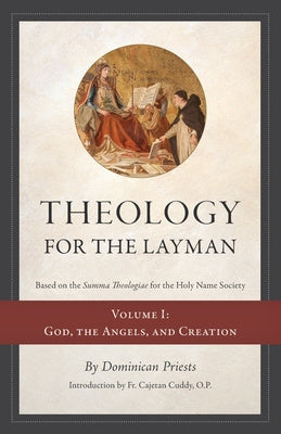 Theology for the Layman (Based on the Summa Theologiae for the Holy Name Society): Volume 1: God, The Angels, and Creation Online Sale