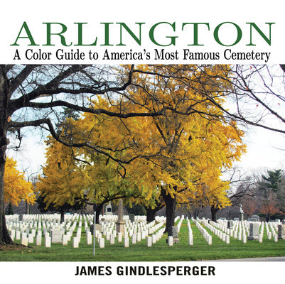 Arlington: A Color Guide to America s Most Famous Cemetery Sale