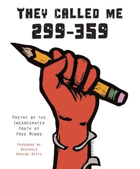 They Called Me 299-359: Poetry by the Incarcerated Youth of Free Minds For Sale