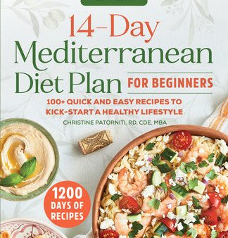 14-Day Mediterranean Diet Plan for Beginners 2025: 100+ Quick and Easy Recipes to Kick-Start a Healthy Lifestyle For Discount