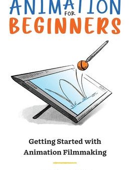 Animation for Beginners: Getting Started with Animation Filmmaking Cheap