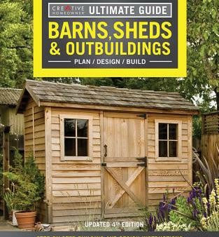 Ultimate Guide: Barns, Sheds & Outbuildings, Updated 4th Edition: Step-By-Step Building and Design Instructions Plus Plans to Build More Than 100 Outb Online Hot Sale