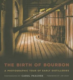 Birth of Bourbon: A Photographic Tour of Early Distilleries, The Online now