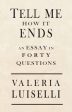 Tell Me How It Ends: An Essay in 40 Questions Discount