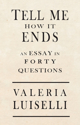 Tell Me How It Ends: An Essay in 40 Questions Discount