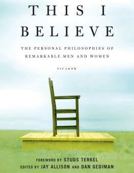 This I Believe: The Personal Philosophies of Remarkable Men and Women For Cheap