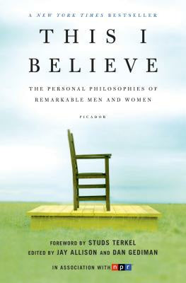 This I Believe: The Personal Philosophies of Remarkable Men and Women For Cheap